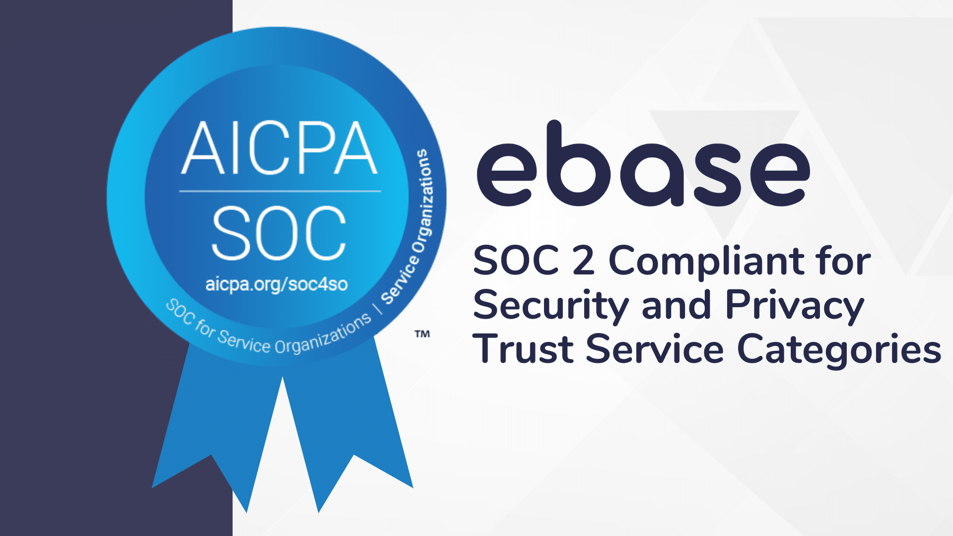 A blue ribbon with the words acpa sse 2 complaint for security and privacy trust service categories. ebase achieves SOC 2 Compliance for Security and Privacy Trust Services.